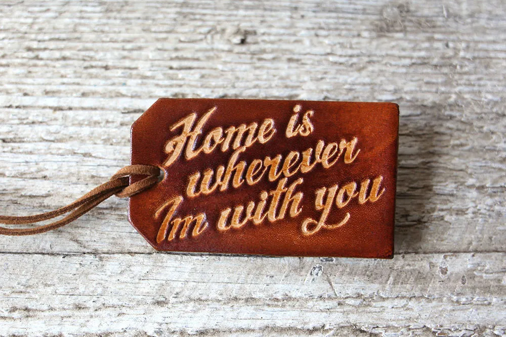 Home is Wherever Im With You Luggage Tag