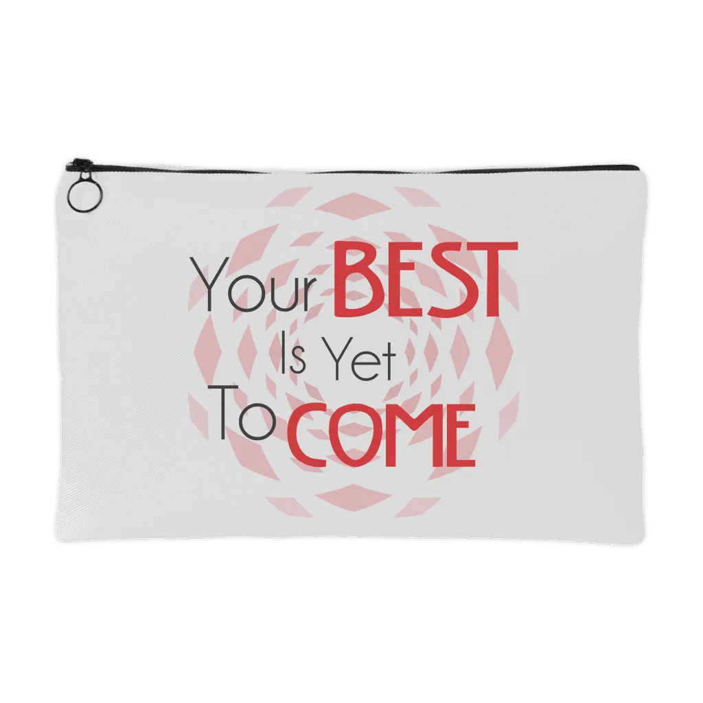 Your Best Is Yet To Come Accessory Pouch
