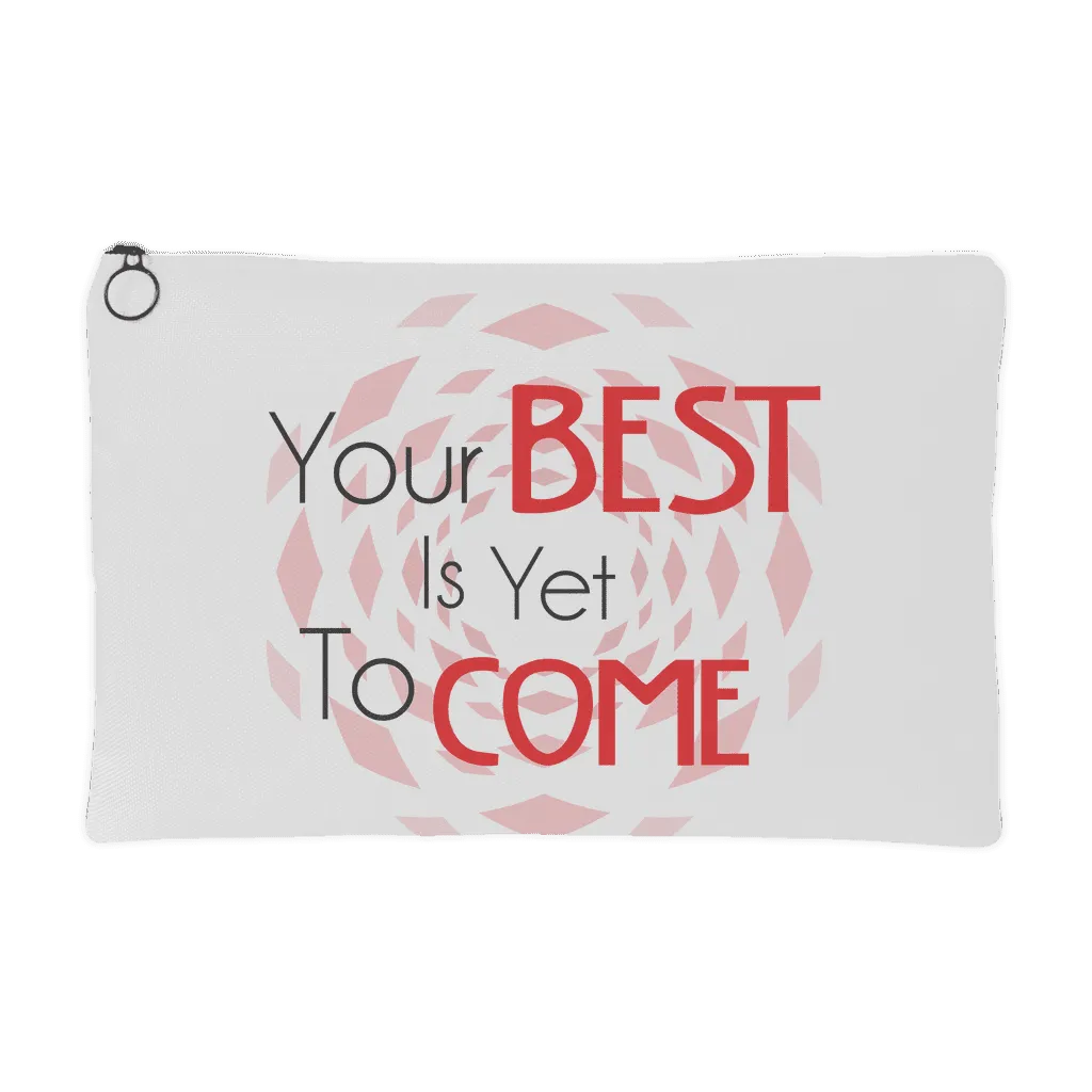 Your Best Is Yet To Come Accessory Pouch